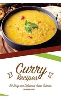 Curry Recipes: 50 Easy and Delicious Asian Curries