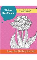 Thème Des Fleurs: Livre de coloriage pour adultes