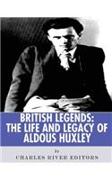 British Legends: The Life and Legacy of Aldous Huxley