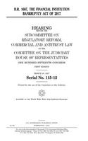 H.R. 1667: the Financial Institution Bankruptcy Act of 2017