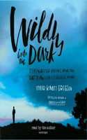 Wildly Into the Dark