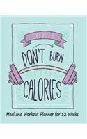 Meal and Workout Planner for 52 Weeks Excuses Don't Burn Calories