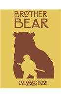 Brother Bear Coloring Book: Coloring Book for Kids and Adults with Fun, Easy, and Relaxing Coloring Pages