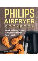 Philips Airfryer: Philips Airfryer Cookbook: Quick and Easy Philips Airfryer Recipes for Your Health