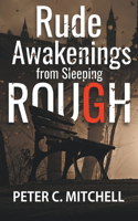 Rude Awakenings from Sleeping Rough