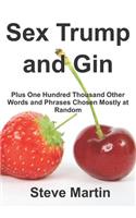 Sex Trump and Gin: Plus One Hundred Thousand Other Words and Phrases Chosen Mostly at Random