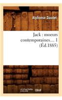 Jack: Moeurs Contemporaines. Tome 1 (Éd.1885)