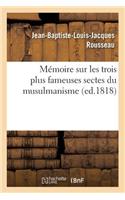 Mémoire Sur Les Trois Plus Fameuses Sectes Du Musulmanisme (Ed.1818)