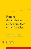 Formes de la Relation a Dieu Aux Xvie Et Xviie Siecles