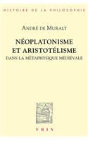 Neoplatonisme Et Aristotelisme Dans La Metaphysique Medievale