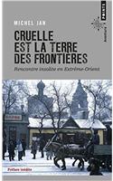 Cruelle Est La Terre Des Fronti'res. Rencontre Insolite En Extrme-Orient