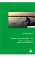 Jeux de Nature, Natures En Jeu