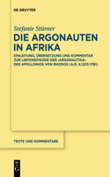 Die Argonauten in Afrika: Einleitung, Übersetzung und Kommentar zur Libyenepisode der ›Argonautika‹ des Apollonios von Rhodos (A.R. 4,1223-1781)(69 Texte und Kommentare)