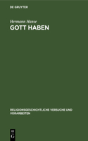 Gott Haben: In Der Antike Und Im Frühen Christentum. Eine Religions- Und Begriffsgeschichtliche Untersuchung