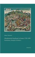 Oberdeutsche Kaufleute in Genua, 1350-1490: Institutionen, Strategien, Kollektive