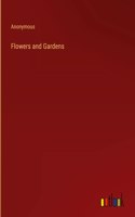 Flowers and Gardens