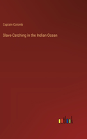 Slave-Catching in the Indian Ocean