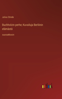 Buchholzin perhe; Kuvailuja Berliinin elämästä