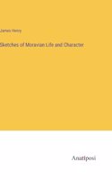 Sketches of Moravian Life and Character