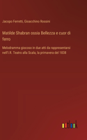 Matilde Shabran ossia Bellezza e cuor di ferro
