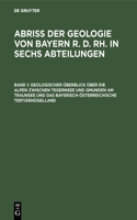 Geologischer Überblick Über Die Alpen Zwischen Tegernsee Und Gmunden Am Traunsee Und Das Bayerisch-Österreichische Tertiärhügelland