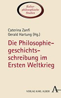 Die Philosophiegeschichtsschreibung Im Ersten Weltkrieg