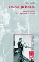 Beschädigte Helden: Kriegsinvalidität Und Körperbilder 1914-1923(41 Krieg in Der Geschichte)