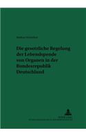 Gesetzliche Regelung Der Lebendspende Von Organen in Der Bundesrepublik Deutschland