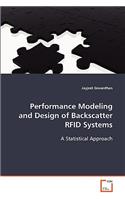 Performance Modeling and Design of Backscatter RFID Systems