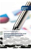 Unsupervised Distances over Complete and Incomplete Datasets