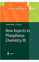New Aspects in Phosphorus Chemistry III