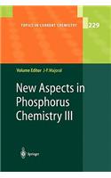 New Aspects in Phosphorus Chemistry III