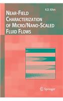 Near-Field Characterization of Micro/Nano-Scaled Fluid Flows: (Experimental Fluid Mechanics)