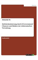 Entbürokratisierung durch E-Government? Chancen und Risiken der elektronischen Verwaltung