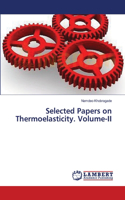 Selected Papers on Thermoelasticity. Volume-II