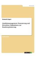 Qualitätsmanagement, Finanzierung und Investition. Maßnahmen zur Kundenoptimierung