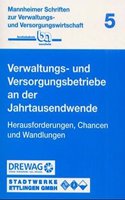 Verwaltungs- Und Versorgungsbetriebe an Der Jahrtausendwende: Herausforderungen, Chancen Und Wandlungen