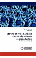 Etching of Wide-Bandgap Chemically Resistant Semiconductors