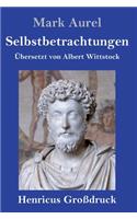 Selbstbetrachtungen (Großdruck)