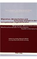 Migration, Minderheiten Und Kulturelle Vielfalt in Der Europaeischen Jugendliteratur- Migration, Minorities and Multiculturalism in European Youth Literature