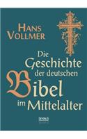 Geschichte der deutschen Bibel im Mittelalter