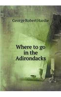 Where to Go in the Adirondacks