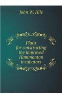 Plans for constructing the improved Hammonton incubators