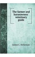 The farmer and horseowners' veterinary guide
