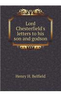 Lord Chesterfield's Letters to His Son and Godson