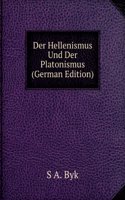 Der Hellenismus Und Der Platonismus (German Edition)