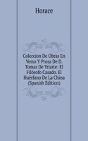 Coleccion De Obras En Verso Y Prosa De D. Tomas De Yriarte: El Filosofo Casado. El Huerfano De La China (Spanish Edition)