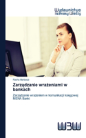 Zarz&#261;dzanie wra&#380;eniami w bankach