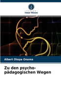 Zu den psycho-pädagogischen Wegen
