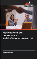 Motivazione del personale e soddisfazione lavorativa